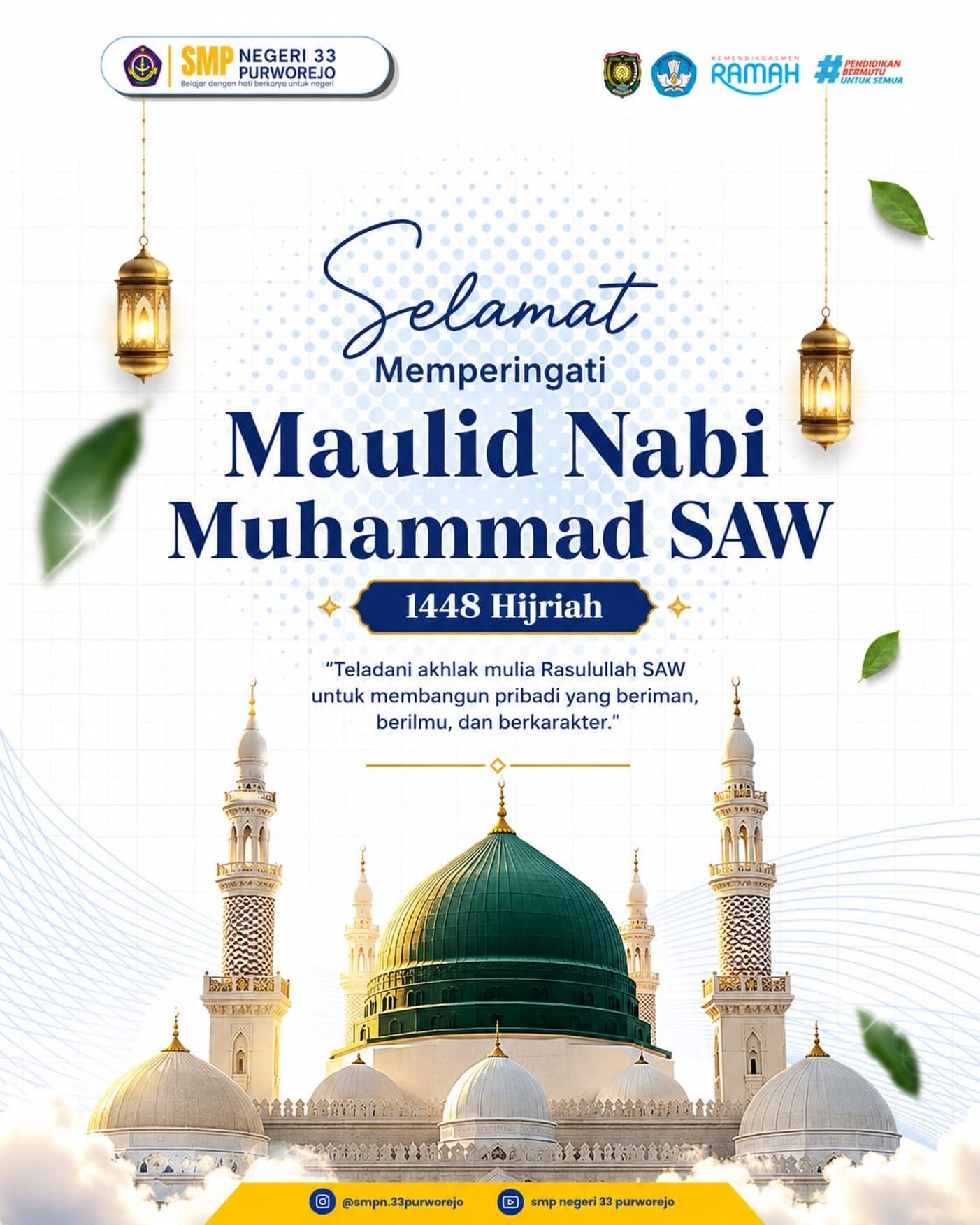 🌙✨ Selamat Memperingati Maulid Nabi Muhammad SAW 1448 Hijriah✨🌙

Mari kita jadikan momentum Maulid Nabi sebagai pengingat untuk terus meneladani akhlak mulia Rasulullah SAW dalam kehidupan sehari-hari. 🤍

Semoga kita senantiasa menjadi pribadi yang beriman, berilmu, berakhlak, dan berkarakter.🌿

Keluarga Besar SMP Negeri 33 Purworejo
mengucapkan Selamat Memperingati Maulid Nabi Muhammad SAW 1448 H. 🕌✨

#smpnegeri33purworejo 
#spengaga 
#MaulidNabi 
#MaulidNabi1448H